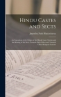 Hindu Castes and Sects: An Exposition of the Origin of the Hindu Caste System and the Bearing of the Sects Towards Each Other and Towards Othe By Jogendra Nath Bhattacharya Cover Image