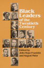 Black Leaders of the Twentieth Century (Blacks in the New World) By John Hope Franklin (Editor), August Meier (Editor), David L. Lewis (Contributions by), Peter Goldman (Contributions by), Louis R. Harlan (Contributions by), Elliott Rudwick (Contributions by), Benjamin Quarles (Contributions by), B Joyce Ross (Contributions by), Emma Lou Thornbrough (Contributions by), Lawrence W. Levine (Contributions by), Genna Rae McNeil (Contributions by), Eugen Levy (Contributions by), Martin Kilson (Contributions by), Walter B. Weare (Contributions by), Darlene Clark Hine (Contributions by), Thomas C. Holt (Contributions by), Nancy J. Weiss (Contributions by) Cover Image