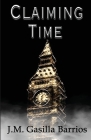 Claiming Time By J. M. Gasilla Barrios Cover Image