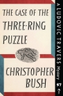 The Case of the Three-Ring Puzzle: A Ludovic Travers Mystery By Christopher Bush Cover Image