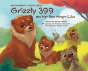 Grizzly 399 and Her Four Hungry Cubs - HB: Environmental Heroes Series By Sylvia M. Medina, Thomas D. Mangelsen (Photographer), Morgan Spicer (Illustrator) Cover Image