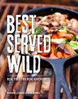 Best Served Wild: Real Food for Real Adventures By Brendan Leonard, Anna Brones Cover Image