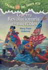 Guerra Revolucionaria En Miercoles (Magic Tree House #22) By Mary Pope Osborne, Sal Murdocca, Marcela Brovelli Cover Image