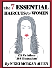 The 7 ESSENTIAL HAIRCUTS for WOMEN By Nikki Morgan Allen Cover Image