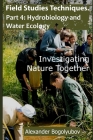 Field Studies Techniques. Part 4. Hydrobiology and Water Ecology: Investigating Nature Together Cover Image
