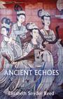 Ancient Echoes By Elizabeth Snyder Reed Cover Image
