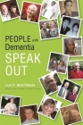 People with Dementia Speak Out By Lucy Whitman (Editor), Graham Stokes (Afterword by) Cover Image