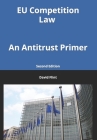 EU Competition Law: An Antitrust Primer Cover Image