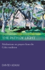 The Path of Light: Meditations and Prayers from the Celtic Tradition Cover Image