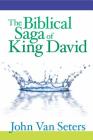 The Biblical Saga of King David By John Van Seters Cover Image