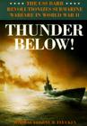 Thunder Below!: The USS *Barb* Revolutionizes Submarine Warfare in World War II Cover Image