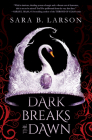 Dark Breaks the Dawn By Sara B. Larson Cover Image