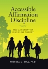 Accessible Affirmation Discipline: And a History of Discipline Theory By Theresa M. Sull Cover Image