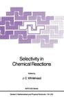 Selectivity in Chemical Reactions (NATO Science Series C: #245) By J. C. Whitehead (Editor) Cover Image