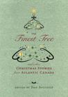 The Finest Tree: And Other Christmas Stories from Atlantic Canada Cover Image