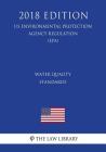 Water Quality Standards (Us Environmental Protection Agency Regulation) (Epa) (2018 Edition) By The Law Library Cover Image