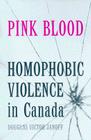 Pink Blood: Homophobic Violence in Canada Cover Image