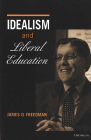 Idealism and Liberal Education By James O. Freedman Cover Image