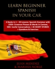 Learn Beginner Spanish in Your Car: 4 Books in 1 - 20 Lessons: Spanish Grammar with 1500+ Common Phrases & Words in Context, 500+ Useful Conversations By Marissa Noble, Juan Mendez Cover Image