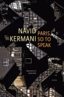 Paris, So to Speak (The German List) By Navid Kermani, Wieland Hoban (Translated by) Cover Image