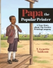 Papa The Popular Printer By T. Lynette Yankson Cover Image