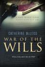War of the Wills: What if they don't like the Will? By Catherine McLeod, Scarlett Rugers (Cover Design by) Cover Image