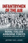 Infantrymen of the Air: An Operational History of the Royal Italian Airborne Forces in the Second World War, 1936-1943 By Jeffrey W. S. Leser Cover Image