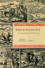 Physiologus: A Medieval Book of Nature Lore By Michael J. Curley (Translated by), Michael J. Curley (Introduction and notes by) Cover Image