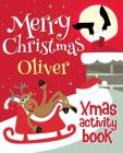 Merry Christmas Oliver - Xmas Activity Book: (Personalized Children's Activity Book) By Xmasst Cover Image