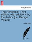 The Rehearsal. Third Edition, with Additions by the Author [I.E. George Villiers]. By George Villiers Cover Image