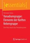 Vanadiumgruppe: Elemente Der Fünften Nebengruppe: Eine Reise Durch Das Periodensystem (Essentials) By Hermann Sicius Cover Image