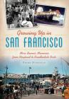 Growing Up in San Francisco: More Boomer Memories from Playland to Candlestick Park (American Chronicles) By Frank Dunnigan Cover Image