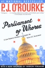 Parliament of Whores: A Lone Humorist Attempts to Explain the Entire U.S. Government (O'Rourke) By P. J. O'Rourke, Andrew Ferguson (Foreword by) Cover Image