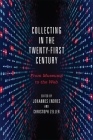 Collecting in the Twenty-First Century: From Museums to the Web By Johannes Endres (Editor), Christoph Zeller (Editor), Boris Groys (Contribution by) Cover Image