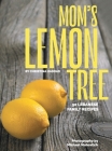 Mom's Lemon Tree: 90 Lebanese family recipes By Christina Haddad, Michael Mahovlich (Photographer), Philippe Haddad (Contribution by) Cover Image