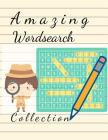 Amazing Wordsearch Collection: Brain Games - Relax and Solve, Word Search, Easy-to-see Full Page Seek and Circle Word Searches to Challenge Your Brai By Sanfli K. Dinyen Cover Image