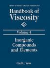 Handbook of Viscosity: Volume 4: Inorganic Compounds and Elements (Library of Physico-Chemical Property Data) By Carl L. Yaws Cover Image