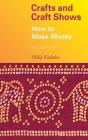 Crafts and Craft Shows: How to Make Money By Philip Kadubec Cover Image