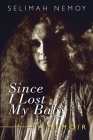Since I Lost My Baby: A Memoir of Temptations, Trouble & Truth By Selimah Nemoy Cover Image