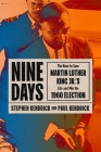 Nine Days: The Race to Save Martin Luther King Jr.'s Life and Win the 1960 Election Cover Image