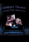 Children's Theater: Setting Their Spirits Free! By Wilma Melson Grant Cover Image