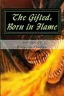 Born in Flame (Gifted) By Brendan R. Outlaw Cover Image