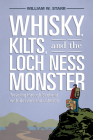 Whisky, Kilts, and the Loch Ness Monster: Traveling Through Scotland with Boswell and Johnson By William W. Starr Cover Image