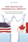 The Politics of Evangelical Identity: Local Churches and Partisan Divides in the United States and Canada Cover Image