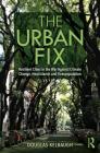 The Urban Fix: Resilient Cities in the War Against Climate Change, Heat Islands and Overpopulation By Douglas Kelbaugh Cover Image