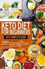 Keto Diet For Beginners: 2019 Complete Guide - 100+ Delicious Recipes, 21-Day Diet Meal Plan, and 11 Tips for Success . Lose Up to 20 Pounds in By Maria Ryan Cover Image