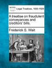 A treatise on fraudulent conveyances and creditors' bills. Cover Image