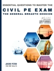 Essential Questions to Master the Civil PE Exam: The General Breadth Session - 80 CBT Questions Every PE Candidate Must Answer Cover Image