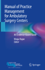 Manual of Practice Management for Ambulatory Surgery Centers: An Evidence-Based Guide Cover Image