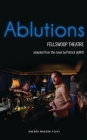 Ablutions (Oberon Modern Plays) By Fellswoop Theatre (Adapted by), Patrick DeWitt Cover Image